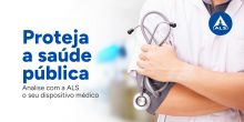 Proteja a saúde pública ao analisar o seu dispositivo médico com a ALS