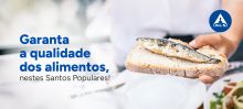 Nestes Santos Populares, garanta a qualidade dos alimentos!