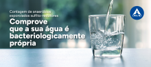 Comprove que a sua água é bacteriologicamente própria! | Contagem de anaeróbios esporolados sulfito-redutores